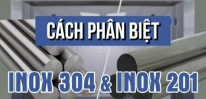 phan biet inox 304 voi 201