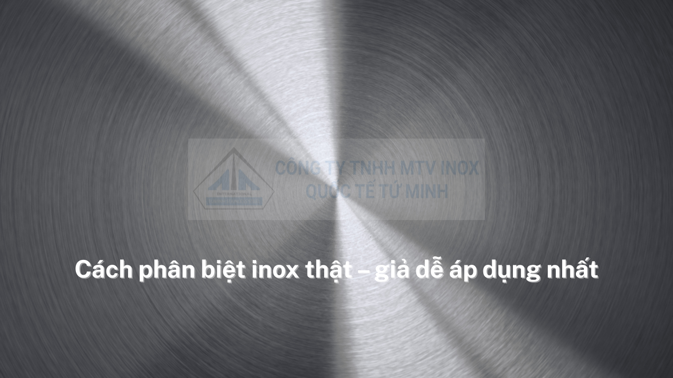 Cach phan biet inox that – gia de ap dung nhat