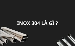 INOX 304 LÀ GÌ