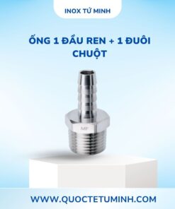 Ống 1 Đầu Ren + 1 Đuôi Chuột