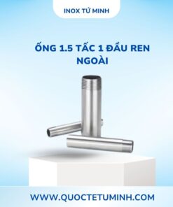 Ống 1.5 Tấc 1 Đầu Ren Ngoài
