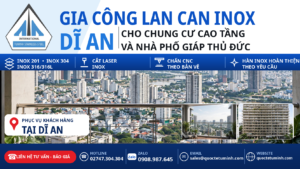 Gia công lan can inox Dĩ An cho chung cư cao tầng và nhà phố giáp Thủ Đức
