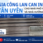 Gia công lan can inox Tân Uyên cho nhà phố mới và nhà xưởng: Chọn mẫu theo mặt tiền, đúng tiến độ hoàn thiện