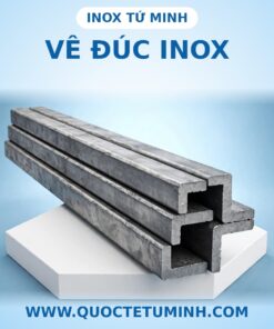 Vê đúc inox tại Inox Tứ Minh
